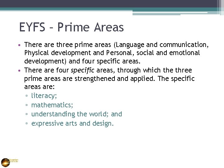 EYFS – Prime Areas • There are three prime areas (Language and communication, Physical