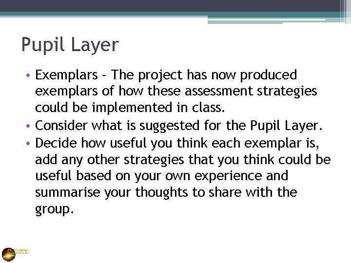 Pupil Layer • Exemplars – The project has now produced exemplars of how these