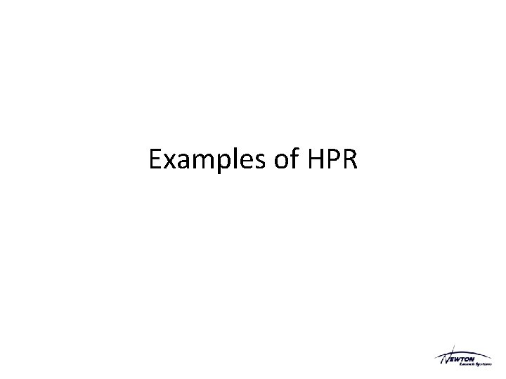 Examples of HPR Examples of HPR