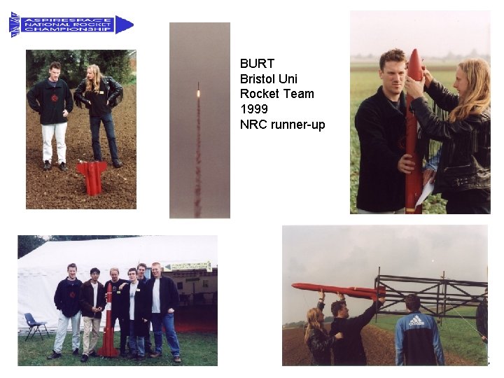 BURT Bristol Uni Rocket Team 1999 NRC runner-up BURT Bristol Uni Rocket Team 1999 NRC runner-up