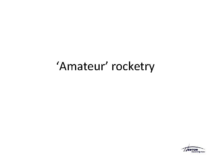 ‘Amateur’ rocketry ‘Amateur’ rocketry