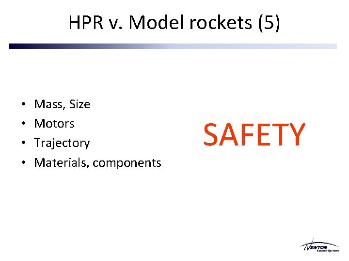 HPR v. Model rockets (5) • • Mass, Size Motors Trajectory Materials, components SAFETY HPR v. Model rockets (5) • • Mass, Size Motors Trajectory Materials, components SAFETY