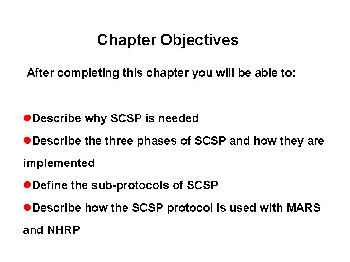 Chapter Objectives After completing this chapter you will be able to: l. Describe why