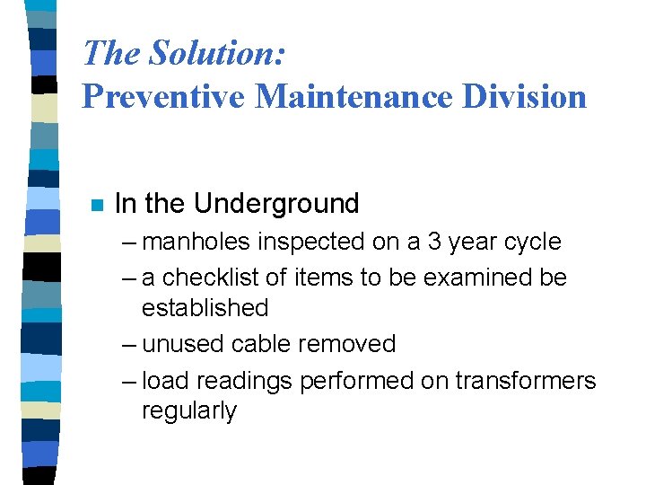 The Solution: Preventive Maintenance Division n In the Underground – manholes inspected on a