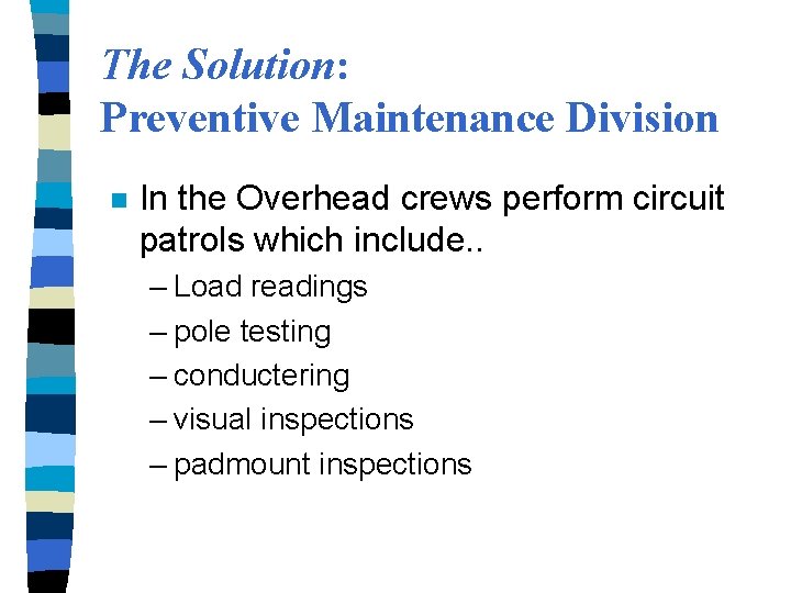 The Solution: Preventive Maintenance Division n In the Overhead crews perform circuit patrols which