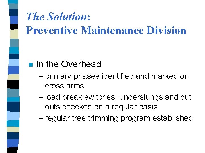 The Solution: Preventive Maintenance Division n In the Overhead – primary phases identified and