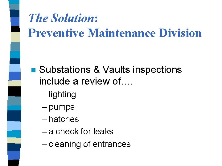 The Solution: Preventive Maintenance Division n Substations & Vaults inspections include a review of….