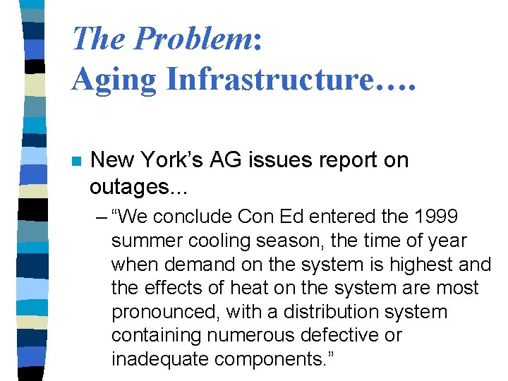 The Problem: Aging Infrastructure…. n New York’s AG issues report on outages. . .