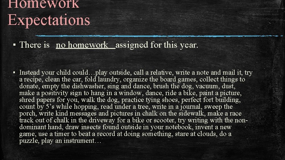 Homework Expectations ▪ There is no homework assigned for this year. ▪ Instead your