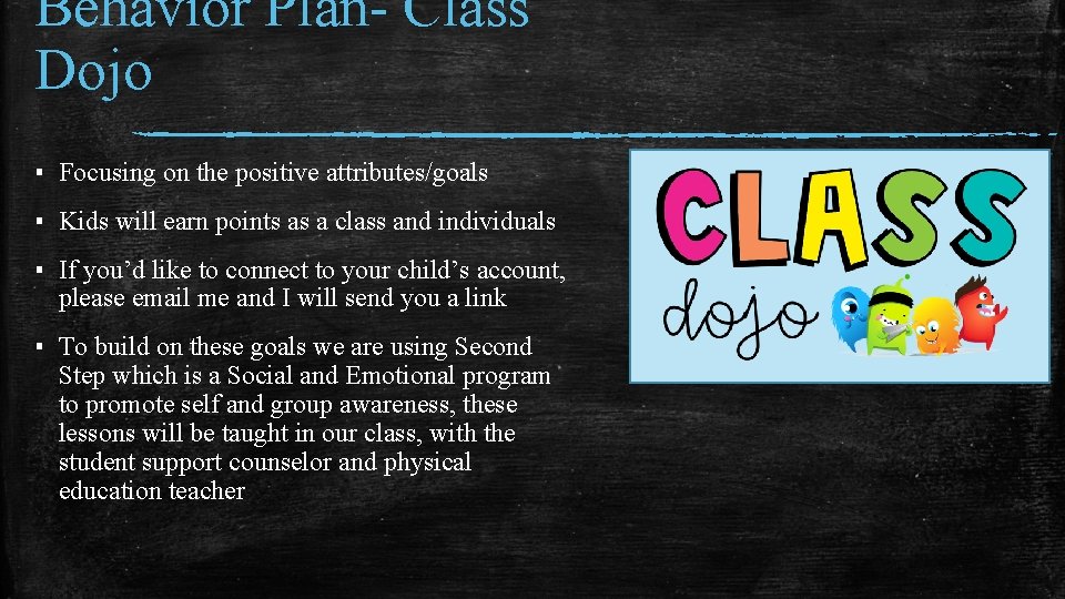 Behavior Plan- Class Dojo ▪ Focusing on the positive attributes/goals ▪ Kids will earn