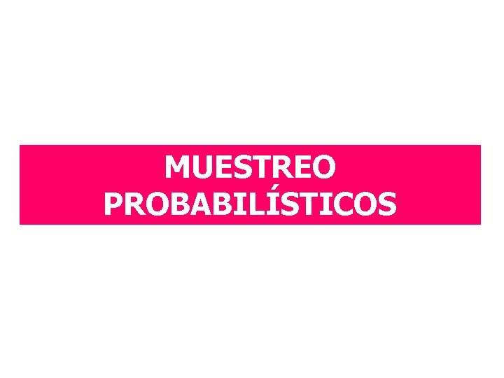 MUESTREO PROBABILÍSTICOS 