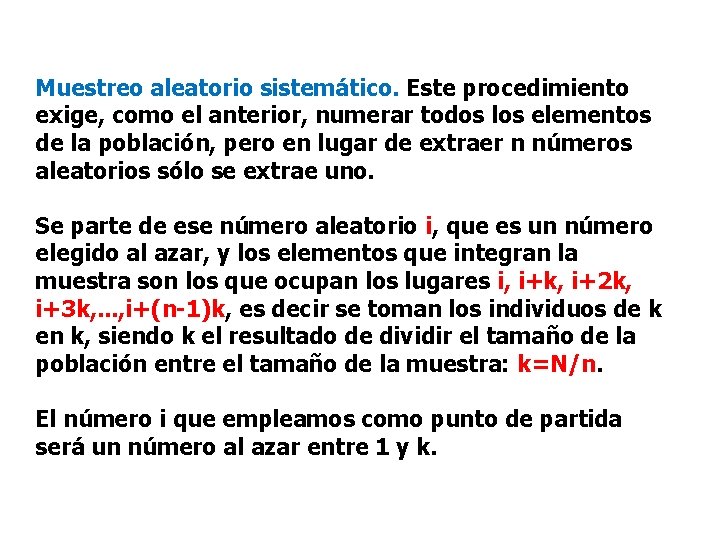 Muestreo aleatorio sistemático. Este procedimiento exige, como el anterior, numerar todos los elementos de