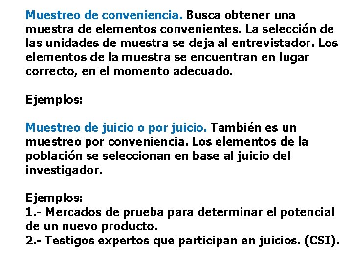 Muestreo de conveniencia. Busca obtener una muestra de elementos convenientes. La selección de las