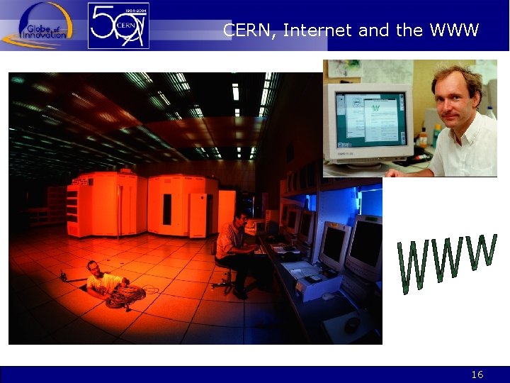 CERN, Internet and the WWW 16 