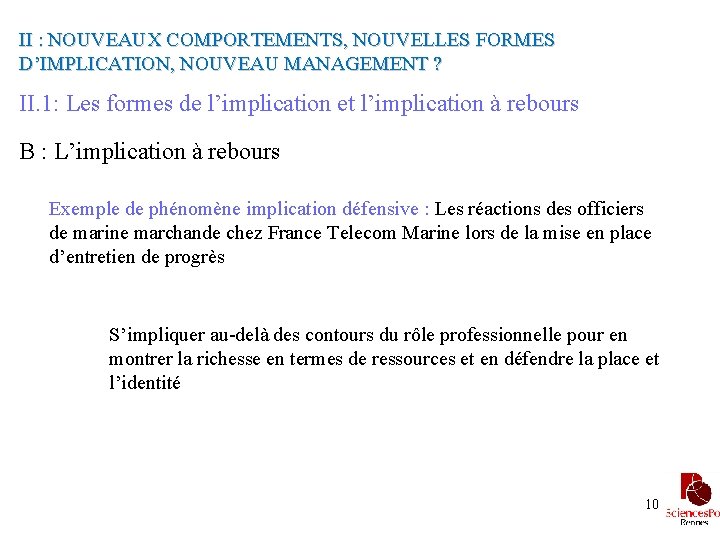 II : NOUVEAUX COMPORTEMENTS, NOUVELLES FORMES D’IMPLICATION, NOUVEAU MANAGEMENT ? II. 1: Les formes