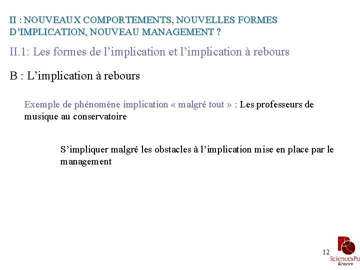 II : NOUVEAUX COMPORTEMENTS, NOUVELLES FORMES D’IMPLICATION, NOUVEAU MANAGEMENT ? II. 1: Les formes