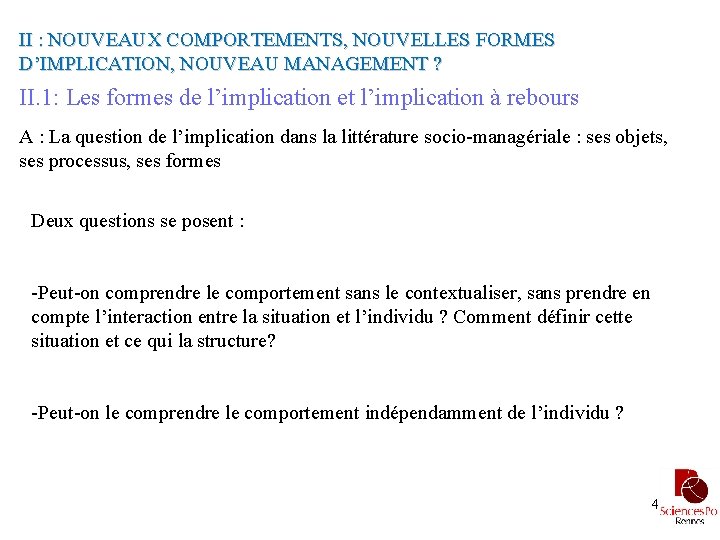 II : NOUVEAUX COMPORTEMENTS, NOUVELLES FORMES D’IMPLICATION, NOUVEAU MANAGEMENT ? II. 1: Les formes