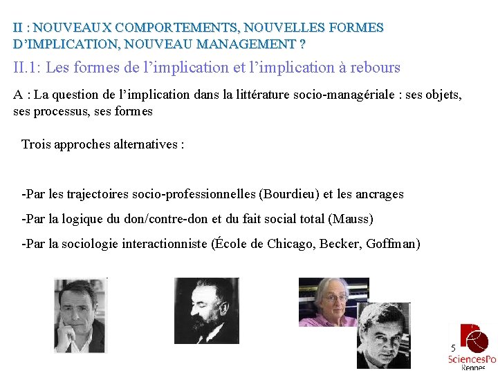 II : NOUVEAUX COMPORTEMENTS, NOUVELLES FORMES D’IMPLICATION, NOUVEAU MANAGEMENT ? II. 1: Les formes