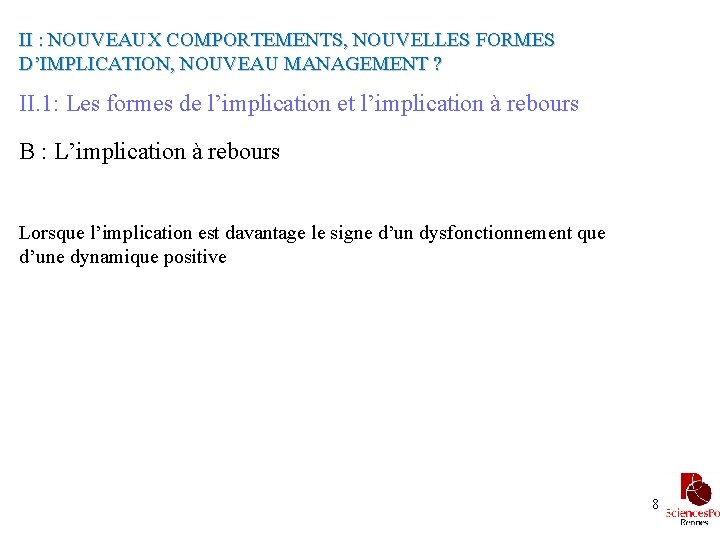 II : NOUVEAUX COMPORTEMENTS, NOUVELLES FORMES D’IMPLICATION, NOUVEAU MANAGEMENT ? II. 1: Les formes