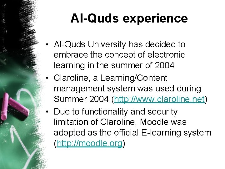 Al-Quds experience • Al-Quds University has decided to embrace the concept of electronic learning