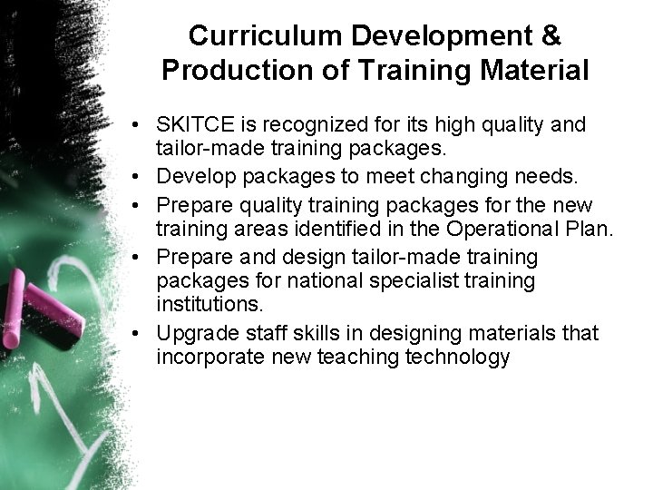 Curriculum Development & Production of Training Material • SKITCE is recognized for its high