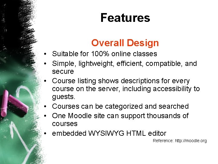 Features Overall Design • Suitable for 100% online classes • Simple, lightweight, efficient, compatible,