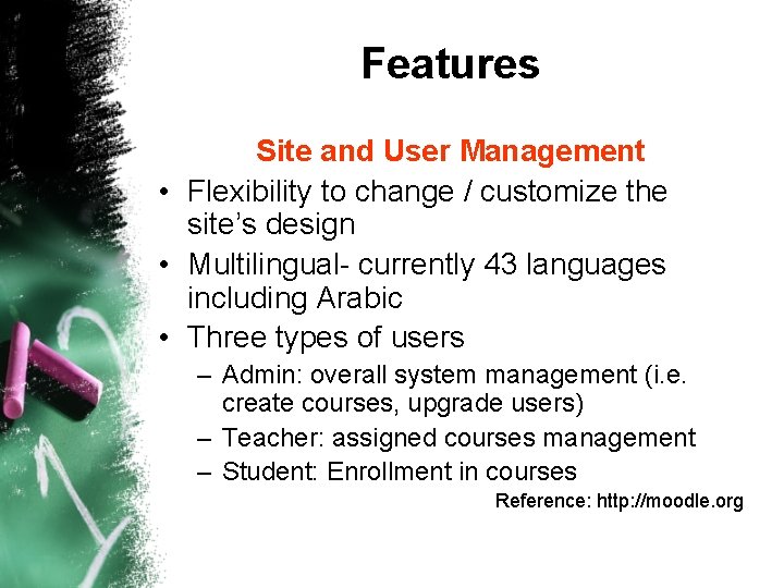 Features Site and User Management • Flexibility to change / customize the site’s design