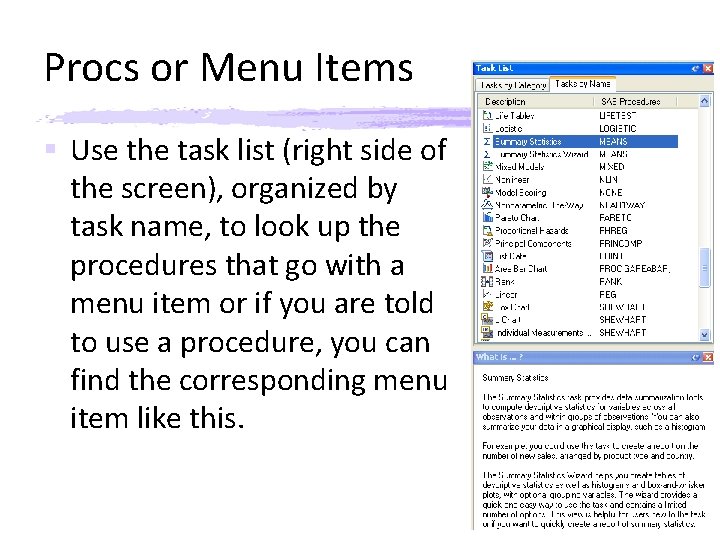 Procs or Menu Items § Use the task list (right side of the screen),