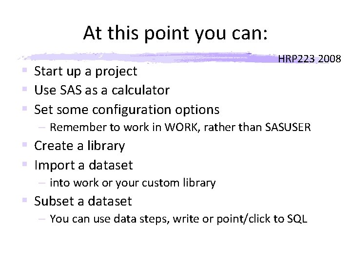 At this point you can: § Start up a project § Use SAS as