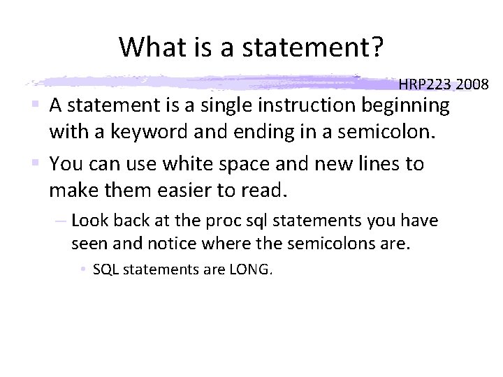 What is a statement? HRP 223 2008 § A statement is a single instruction