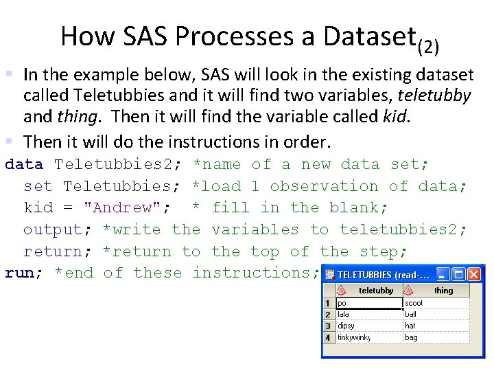 How SAS Processes a Dataset(2) § In the example below, SAS will look in