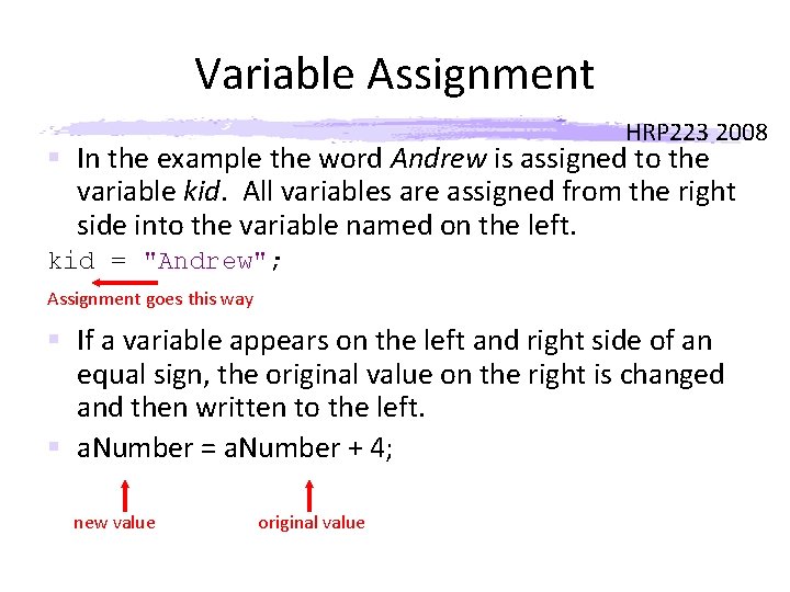 Variable Assignment HRP 223 2008 § In the example the word Andrew is assigned
