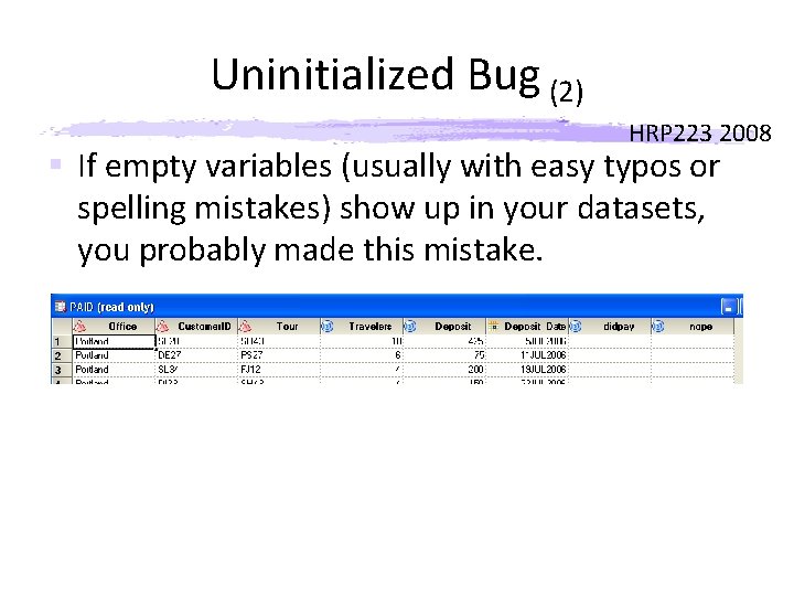 Uninitialized Bug (2) HRP 223 2008 § If empty variables (usually with easy typos