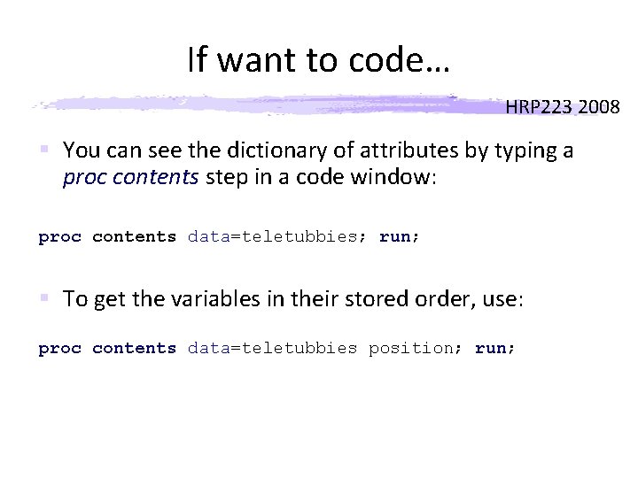 If want to code… HRP 223 2008 § You can see the dictionary of