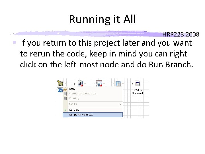 Running it All HRP 223 2008 § If you return to this project later