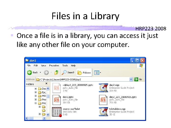 Files in a Library HRP 223 2008 § Once a file is in a