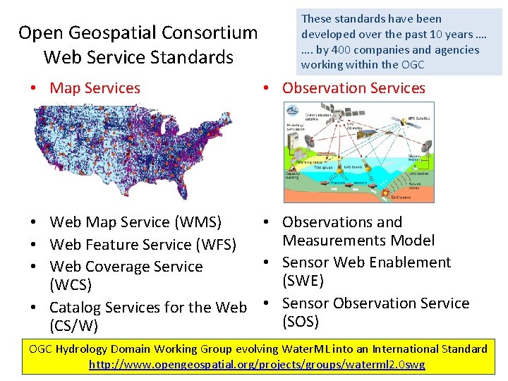 Open Geospatial Consortium Web Service Standards • Map Services These standards have been developed