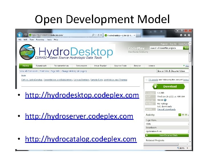Open Development Model • http: //hydrodesktop. codeplex. com • http: //hydroserver. codeplex. com •