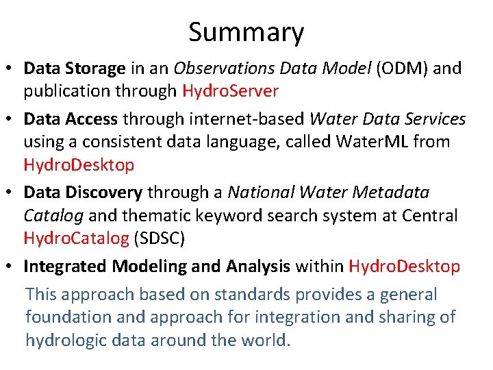 Summary • Data Storage in an Observations Data Model (ODM) and publication through Hydro.