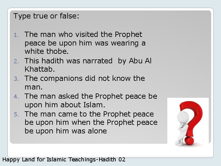 Type true or false: 1. 2. 3. 4. 5. The man who visited the