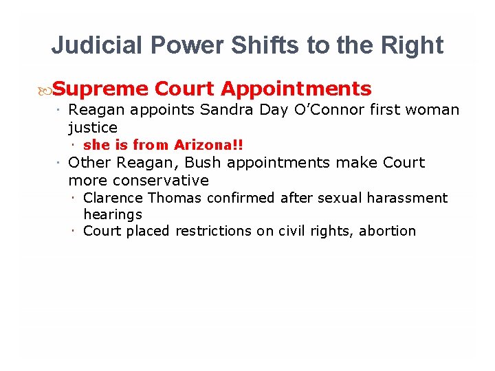 Judicial Power Shifts to the Right Supreme Court Appointments Reagan appoints Sandra Day O’Connor