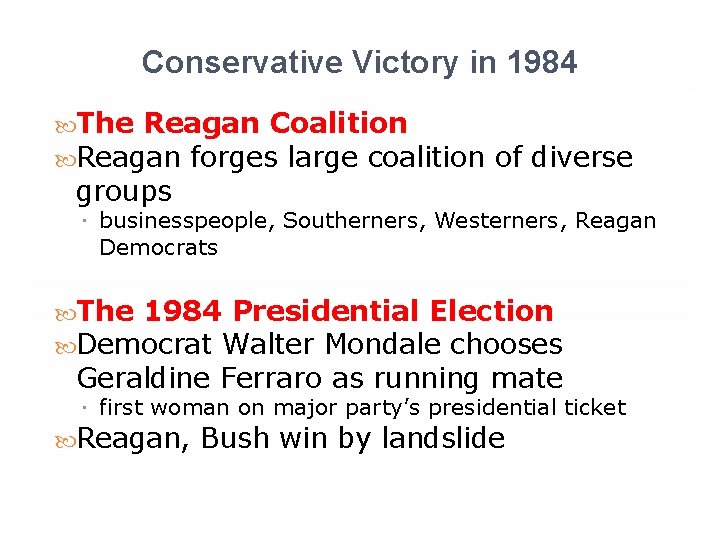 Conservative Victory in 1984 The Reagan Coalition Reagan forges large coalition groups of diverse
