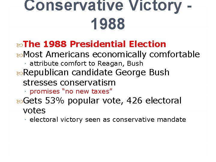 Conservative Victory 1988 The 1988 Presidential Election Most Americans economically comfortable attribute comfort to