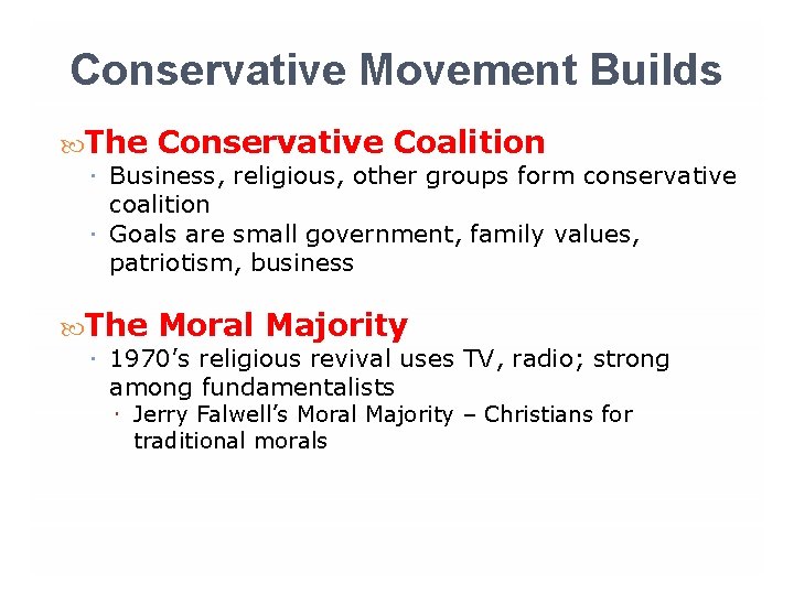 Conservative Movement Builds The Conservative Coalition Business, religious, other groups form conservative coalition Goals