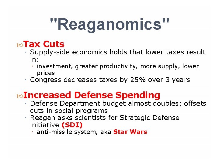 "Reaganomics" Tax Cuts Supply-side economics holds that lower taxes result in: investment, greater productivity,