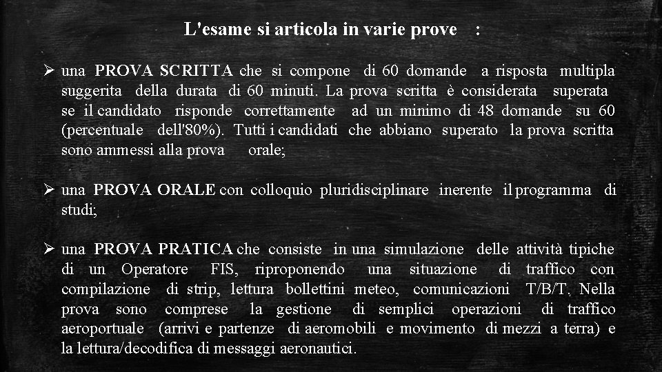 L'esame si articola in varie prove : Ø una PROVA SCRITTA che si compone