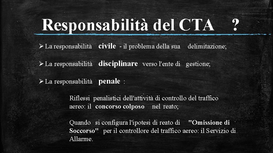 Responsabilità del CTA ? Ø La responsabilità civile - il problema della sua delimitazione;