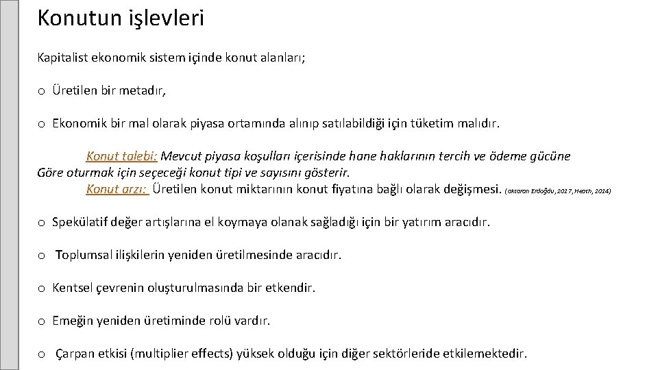 Konutun işlevleri Kapitalist ekonomik sistem içinde konut alanları; o Üretilen bir metadır, o Ekonomik