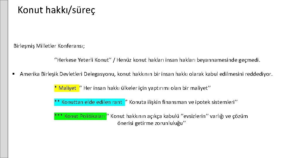 Konut hakkı/süreç Birleşmiş Milletler Konferansı; ‘’Herkese Yeterli Konut’’ / Henüz konut hakları insan hakları