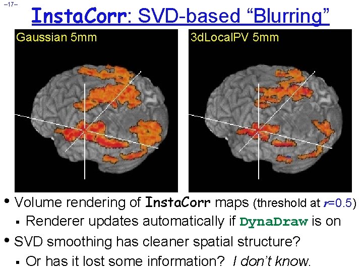 – 17– Insta. Corr: SVD-based “Blurring” Gaussian 5 mm 3 d. Local. PV 5